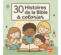 30 Histoires de la Bible à colorier pour enfant - Ancien et Nouveau Testament en dessins mignons pour enfants à partir de 4 ans.: Coloriages Bibliques ... de Dieu en s’amusant - Format carré 21x21 cm