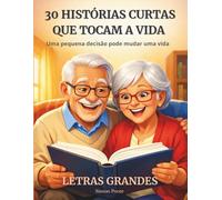 30 Histórias Curtas que Tocam a Vida: Histórias emocionantes para despertar a memória e os sentimentos - leitura fácil para adultos e leitores com baixa visão