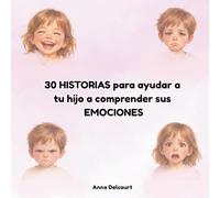 30 historias para ayudar a tu hijo a comprender sus emociones