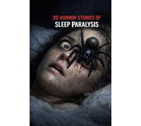 30 Horror Stories of Sleep Paralysis: Terrifying Encounters in the Dark-Realistic Night Terrors, Shadow Figures, and the Fear of Waking Without Control