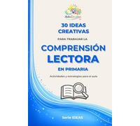 30 ideas creativas para trabajar la comprensión lectora en primaria: Actividades y estrategias para el aula