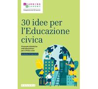 30 idee per l'educazione civica. Proposte didattiche interdiscipl