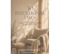 30 Intentional Days: A Journey to Transform Your Home and the Way You Live.