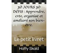 30 JOURS 30 DÉFIS : Apprendre, crée, organisé et amélioré son bien-être.: Le petit livret