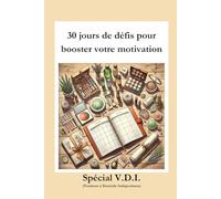 30 jours de défis pour booster votre motivation: Spécial V.D.I.