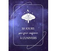 30 jours pour faire confiance à l'Univers
