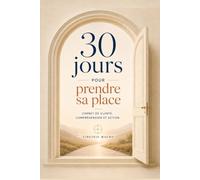 30 jours pour prendre sa place: sortir de l’effacement, construire sa légitimité, poser des actions concrètes et reprendre sa place.