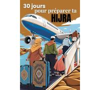30 jours pour préparer ta hijra: Ce carnet est conçu pour vous aider à planifier et suivre votre Hijra