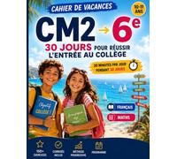 30 jours pour réussir l'entrée au collège: Cahier de vacances CM2 vers 6e · Révisions + méthodes du collégien · Corrigés inclus