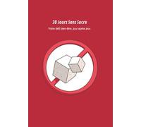 30 Jours Sans Sucre: Carnet de suivi pour un défi santé et bien-être | Journal de 30 jours pour réduire le sucre, retrouver de l’énergie et adopter de meilleures habitudes