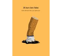 30 Jours Sans Tabac: Carnet de suivi pour réussir votre défi d’arrêt du tabac | Journal de 30 jours pour arrêter de fumer, retrouver énergie, santé et liberté