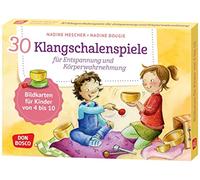 30 Klangschalenspiele für Entspannung und Körperwahrnehmung: Bildkarten für Kinder von 4 bis 10 in Kita und Grundschule: Konzentrationsübungen und Fantasiereisen mit der Klangschale