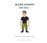 30 Life Lessons for Boys: Vital Life Lessons, Guidance & Advice for Young Boys to Become Fine Teens then Splendid Young Men