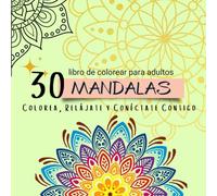 30 MANDALAS. Colorea, Relájate y Conecta Contigo: Cuaderno de mandalas para colorear con frases motivadoras para mujer.