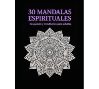 30 Mandalas Espirituales: Relajación y mindfulness para adultos