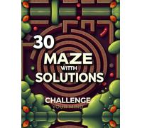 30 Mazes with Solutions: Easy to Hard - A Fun and Challenging Puzzle Book for All Ages: Boost Your Brain Power and Improve Focus with Engaging Maze Puzzles of Varying Difficulty