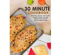 30 Minute Cookbook: Traditional Amadine, Baked Tilapia, Spaghetti Caprese Plus More; Gourmet Recipes That are Easy and Simple to Make