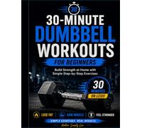 30-Minute Dumbbell Workouts for Beginners: Build Strength at Home No Gym Needed • Lose Fat • Gain Muscle • Feel Stronger