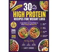30-Minute High Protein Recipes For Weight Loss: 5-Ingredient Low-Carb Meals to Boost Energy and Burn Fat