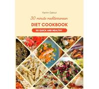 30 minute mediterranean diet cookbook: 110 Quick and Healthy 5-Ingredient Recipes for Weight Loss and Heart Health - For Beginners and Busy People