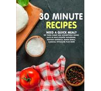 30 Minute Recipes: Need a Quick Meal? Try These Yummy and Scrumptious Dishes Such as Wild Country Mushroom, Seafood Sandwich, Ramen Bowls, Classical Fettuccine Plus More