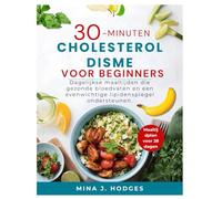 30-MINUTEN CHOLESTEROLDISME VOOR BEGINNERS: Dagelijkse maaltijden die gezonde bloedvaten en een evenwichtige lipidenspiegel ondersteunen.