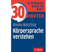 30 Minuten Körpersprache verstehen