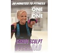 30 Minutes To Fitness: Cardio Sculpt Overload One On One