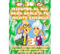 30 MINUTOS AL DÍA PARA DARLE A TU MENTE ENERGÍA 3 | Libro de actividades para trabajar la memoria con ejercicios y juegos para adultos y ancianos: ... la Memoria, la Atención y la Concentración