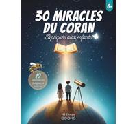 30 Miracles du Coran Expliqués aux Enfants: Un livre éducatif islamique pour découvrir la science à travers le Coran