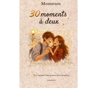 30 moments à deux: Le carnet fun pour les couples - 30 idées de moments à vivre ensemble