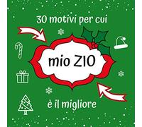 30 motivi per cui mio ZIO è il migliore: Regalo creativo e sentimentale di Natale, Nuovo Anno per zio, padrino, libro a scrivere personalizzato