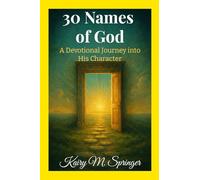 30 Names Of God: A Devotional Journey into His Character
