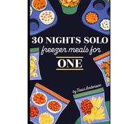 30 Nights Solo: Freezer Meals for One