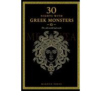 30 Nights with Greek Monsters: Thirty Creatures of Greek Myth, Retold from the Ancient Sources