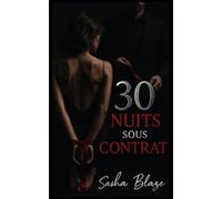 30 Nuits sous Contrat: Trente nuits. Zéro échappatoire. Jusqu’où peut-on consentir quand le plaisir devient pouvoir?