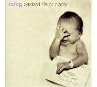 30 Odd Foot Of Grunts (Tofog) - Bastard Life or Clarity