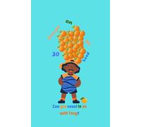 30 Oranges on My head: Make learning numbers an exciting adventure filled with laughter and creativity with Tony.