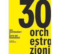 30 orchestrazioni. Con multimediart e porto dei benandanti