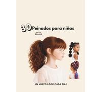 30 Peinados para Niñas: Un nuevo look cada día