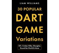 30 Popular Dart Game Variations: 501, Cricket, Killer, Shanghai, Round the World & More