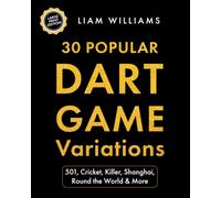 30 Popular Dart Game Variations: 501, Cricket, Killer, Shanghai, Round the World & More, Big Print Edition