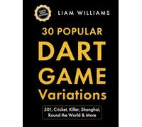 30 Popular Dart Game Variations: 501, Cricket, Killer, Shanghai, Round the World & More, Big Print Edition