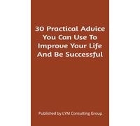 30 Practical Advice You Can Use to Improve Your Life And Be Successful