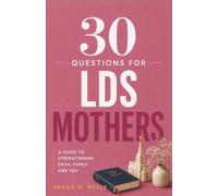 30 Questions for LDS Mothers: Transform Your Bedtime Into a Sanctuary of Rest, Reclaim Your Joy, and Safe-Proof Your Mind Against Midnight Anxiety