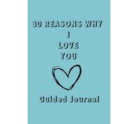 30 Reasons Why Love You: Guided Journal
