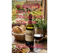 30 RICETTE DELLA TRADIZIONE TOSCANA
