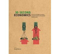 30-Second Economics: The 50 Most Thought-Provoking Economic Theories, Each Explained in Half a Minute by Donald Marron (7-Apr-2011) Hardcover