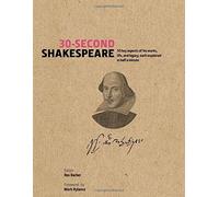30-Second Shakespeare: 50 Key Aspects of his Works, Life and Legacy, each explained in Half a Minute by Ros Barber (2015-09-24)