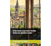 30 Short Stories to Learn French / 30 petites histoires pour apprendre le français